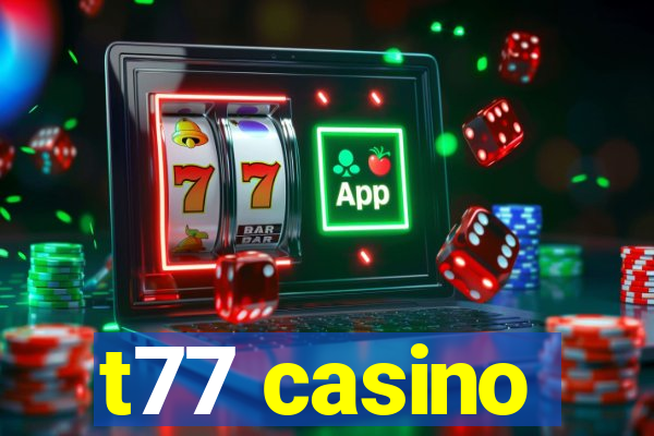 t77 casino